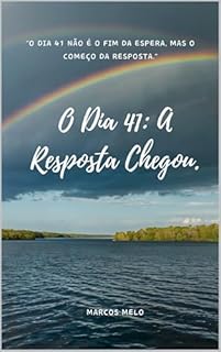 Livro O Dia 41: A Resposta Chegou.: "O Dia 41 não é o fim da espera, mas o começo da resposta."