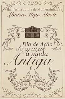 Livro Dia de Ação de Graças à moda antiga: da mesma autora de "Mulherzinhas"