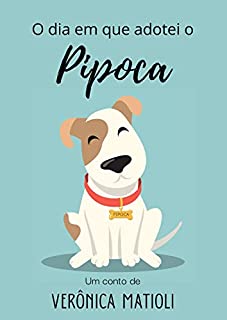 Livro O dia em que adotei o Pipoca (Infantil)
