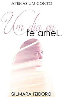 Livro Um dia eu te amei...
