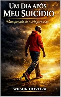 Um dia Após Meu Suicídio: "Uma jornada de morte para vida"