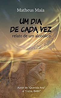 Livro Um dia de Cada Vez: Relato de um alcoólico