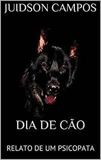 Livro DIA DE CÃO: RELATO DE UM PSICOPATA