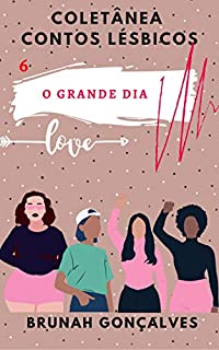 Livro O Grande Dia: Coletânea Contos Lésbicos