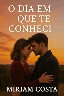 Livro O Dia em que Te Conheci : Uma história de amor, esperança e superação (Amores que Inspiram Livro 13)
