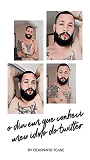 Livro O dia em que conheci meu ídolo do Twitter: Conto adulto +18 LGBTQ+