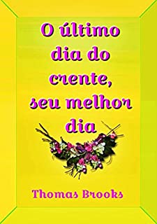 Livro O Último Dia Do Crente, Seu Melhor Dia