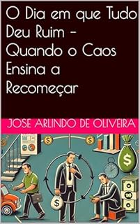 Livro O Dia em que Tudo Deu Ruim – Quando o Caos Ensina a Recomeçar