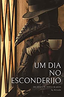 Um dia no esconderijo (Um retrato do médico da peste Livro 2)