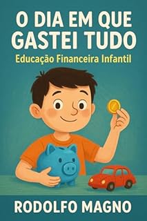 Livro O Dia em Que Gastei Tudo : Uma história encantadora sobre educação financeira infantil, sonhos, paciência e escolhas inteligentes