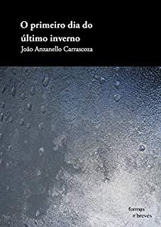 Livro O primeiro dia do último inverno (Formas Breves)