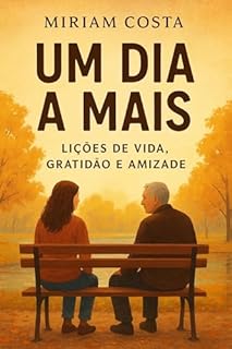 Livro Um Dia a Mais: Lições de Vida, Gratidão e Amizade (Romances cristãos Livro 11)