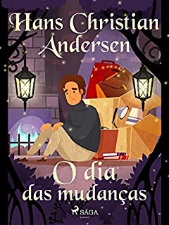 O dia das mudanças (Os Contos de Hans Christian Andersen)