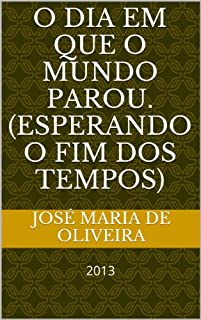 O dia em que o mundo parou. (esperando o fim dos tempos)