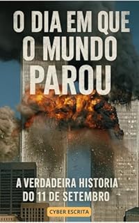 Livro O Dia em que o Mundo Parou : A Verdadeira História do 11 de Setembro (Fatos Históricos e Curiosos Livro 1)