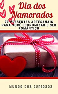Dia dos Namorados:  20 presentes artesanais para você economizar e ser romântico