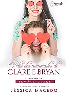 Livro O dia dos namorados de Clare e Bryan (Irmãos Clark)