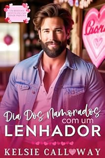 Livro Dia Dos Namorados Com Um Lenhador: Um Romance Quente Em Uma Cidade Pequena