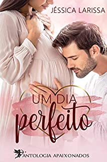 Livro Um Dia Perfeito: (Spin-off do livro A Menina do CEO)