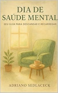 Livro SEU DIA DE SAÚDE MENTAL: Um Guia Completo para o Bem-Estar Diário