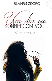 Livro UM DIA EU SONHEI COM VOCÊ: Apenas um conto