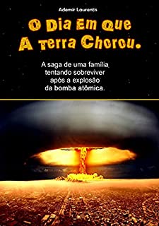 Livro O dia em que a terra chorou: O sofrimento das pessoas após a explosão da bomba atômica