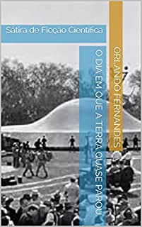 O DIA EM QUE A TERRA QUASE PAROU: Sátira de Ficção Científica