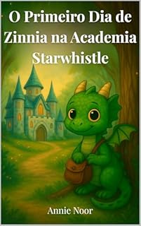 Livro O Primeiro Dia de Zinnia na Academia Starwhistle