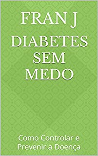 Livro Diabetes sem Medo: Como Controlar e Prevenir a Doença