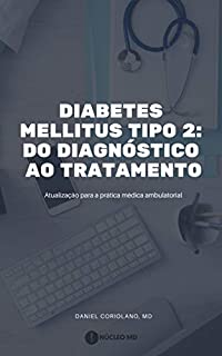 Livro Diabetes mellitus tipo 2: do diagnóstico ao tratamento: a atualização essencial para a prática médica ambulatorial