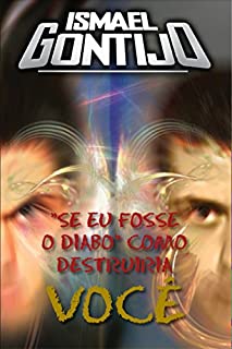 SE EU FOSSE O DIABO, COMO DESTRUIRIA VOCÊ. (UNÇÃO E PODER Livro 1)