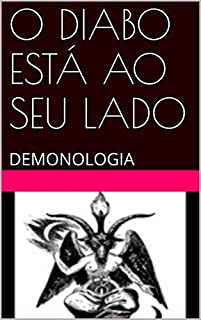 Livro O DIABO ESTÁ AO SEU LADO: DEMONOLOGIA