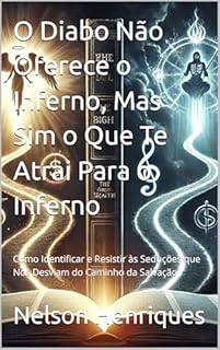 Livro O Diabo Não Oferece o Inferno, Mas Sim o Que Te Atrai Para o Inferno: Como Identificar e Resistir às Seduções que Nos Desviam do Caminho da Salvação