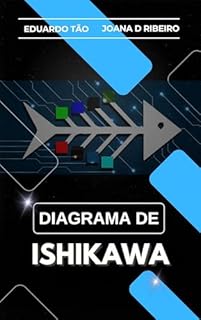 Livro Diagrama de Ishikawa: Descubra as Causas Raiz dos Seus Problemas e Transforme Sua Vida com um Método Estruturado e Eficiente