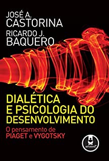 Livro Dialética e Psicologia do Desenvolvimento: O Pensamento de Piaget e Vygotsky