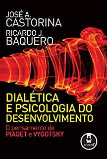 Dialética e Psicologia do Desenvolvimento: O Pensamento de Piaget e Vygotsky