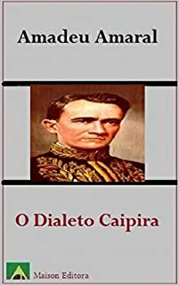 O Dialeto Caipira (Ilustrado) (Literatura Língua Portuguesa)