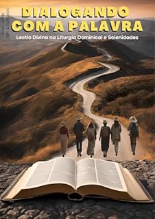 Livro Dialogando com a Palavra: Lectio Divina na Liturgia Dominical e Solenidades