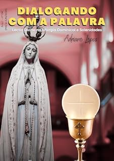 Livro DIALOGANDO COM A PALAVRA: Lectio Divina na Liturgia Dominical e Solenidades