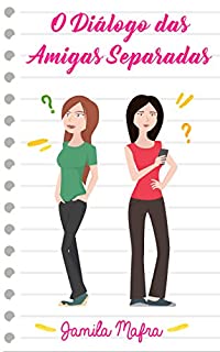 O Diálogo das Amigas Separadas