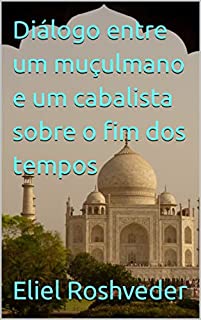 Livro Diálogo entre um muçulmano e um cabalista sobre o fim dos tempos (Aliens e Mundos Paralelos Livro 36)