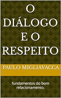 Livro O diálogo e o respeito: fundamentos do bom relacionamento.