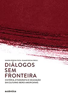 Livro Diálogos sem fronteira: História, etnografia e educação em culturas ibero-americanas