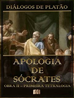 Livro Diálogos de Platão - Apologia de Sócrates - Obra II da Primeira Tetralogia (Diálogos de Platão - Primeira Tetralogia Livro 2)