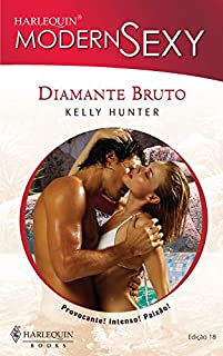 Livro Diamante bruto (Harlequin Coleção Paixão Sexy Livro 18)