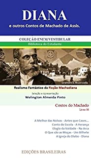 DIANA E OUTROS CONTOS DE MACHADO DE ASSIS: Realismo Fantástico da Ficção Machadiana (Contos do Machado Livro 6)