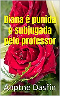 Livro Diana é punida e subjugada pelo professor