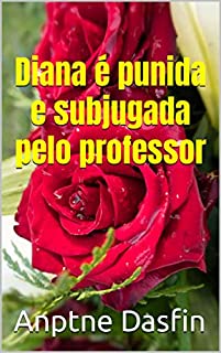 Diana é punida e subjugada pelo professor