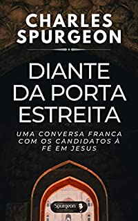 Livro Diante da Porta Estreita: Uma conversa franca com os candidatos à fé em Jesus