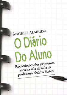 Livro O diário do aluno: Recordações dos primeiros anos na sala de aula da Profa. Noádia Matos